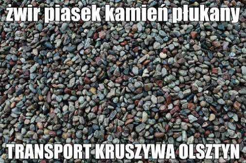 Piach Żwir piasek transport żwiru płukany kamień piach Czarnoziem gruz