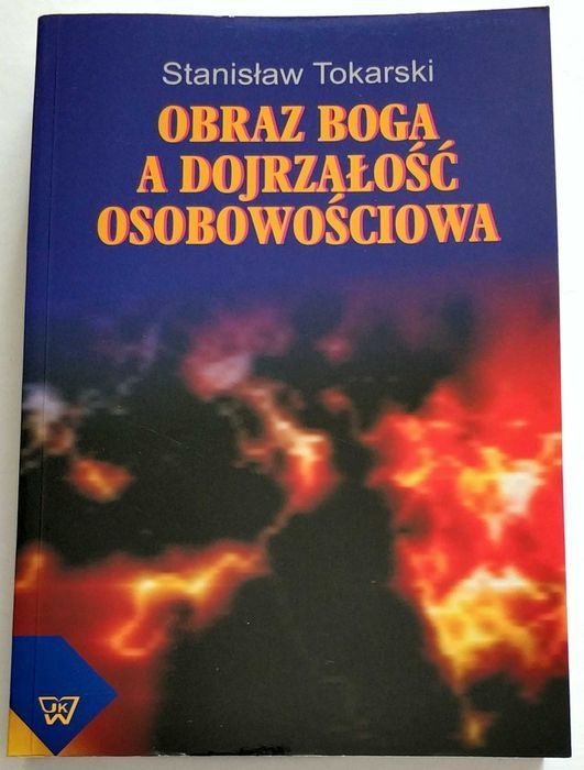 Obraz Boga a dojrzałość osobowościowa, Stanisław Tokarski, NOWA UNIKAT