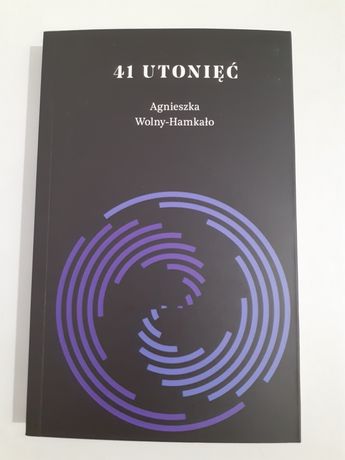 41 utonięć - Agnieszka Wolny-Hamkało