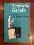 Teolinda Gersão - Cadernos II, As águas livres [1.ª ed.]