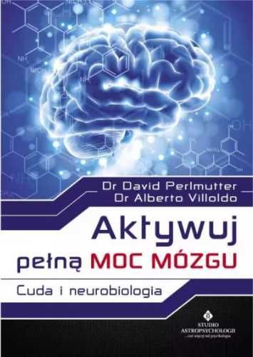 Aktywuj pełną moc mózgu - Alberto Villoldo, David Perlmutter