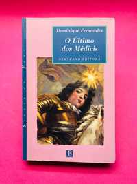 O Último dos Médicis - Dominique Fernandez