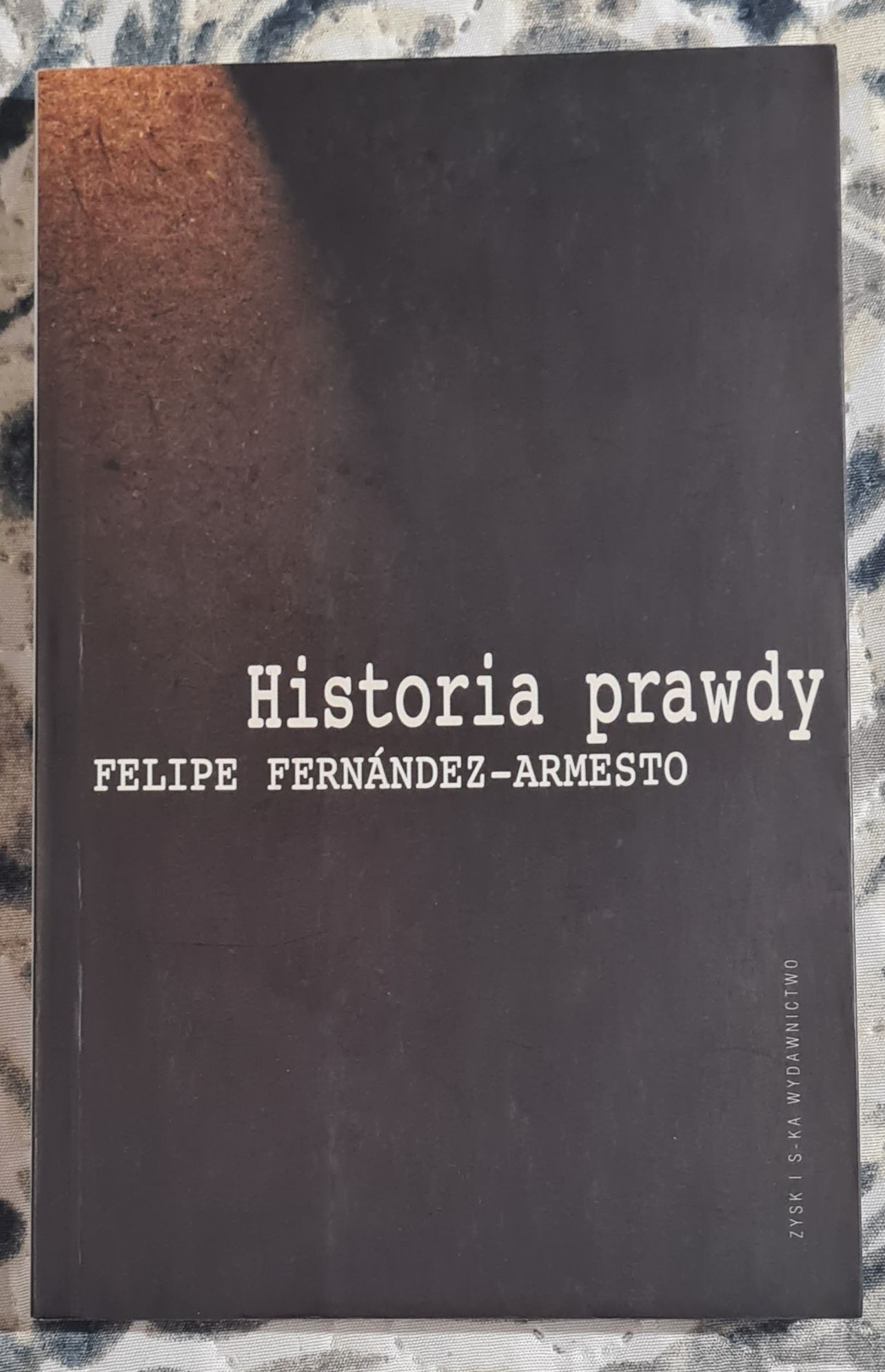 Historia prawdy - Fernandez-Armesto Felipe