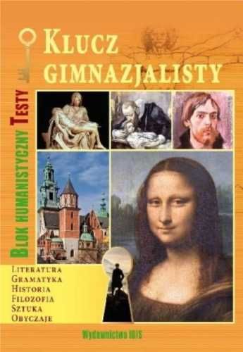 Klucz gimnazjalisty. Blok humanistyczny. Testy - M. Gałązka D. Miatko