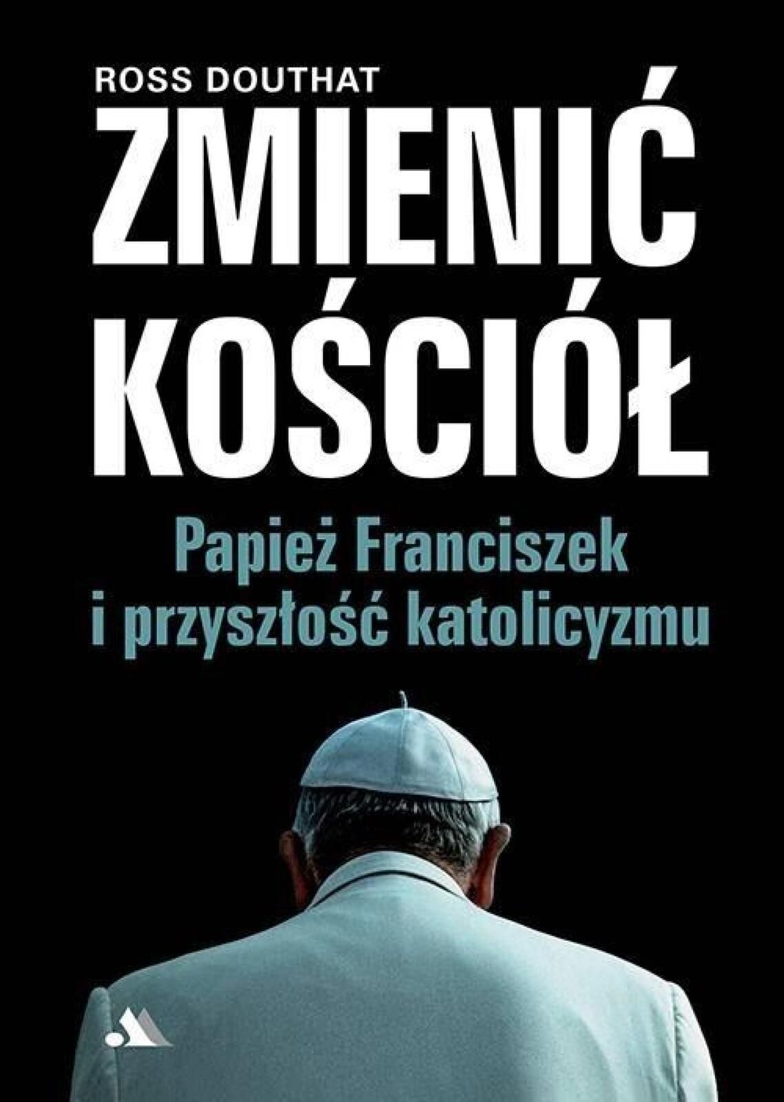 Zmienić Kościół. Papież Franciszek i przyszłość.. AA Ross
