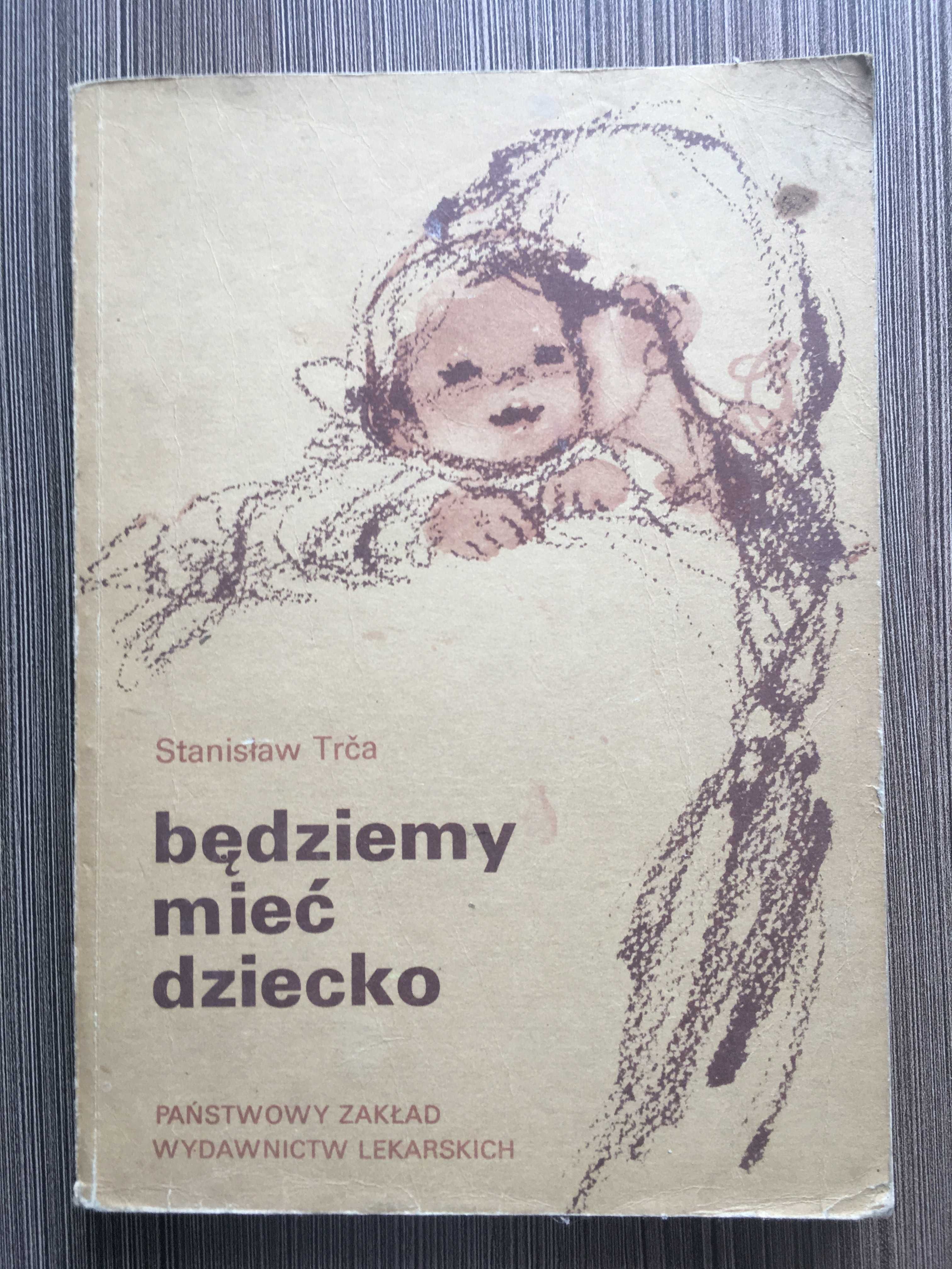 „Będziemy mieć dziecko” Stanisław Trca