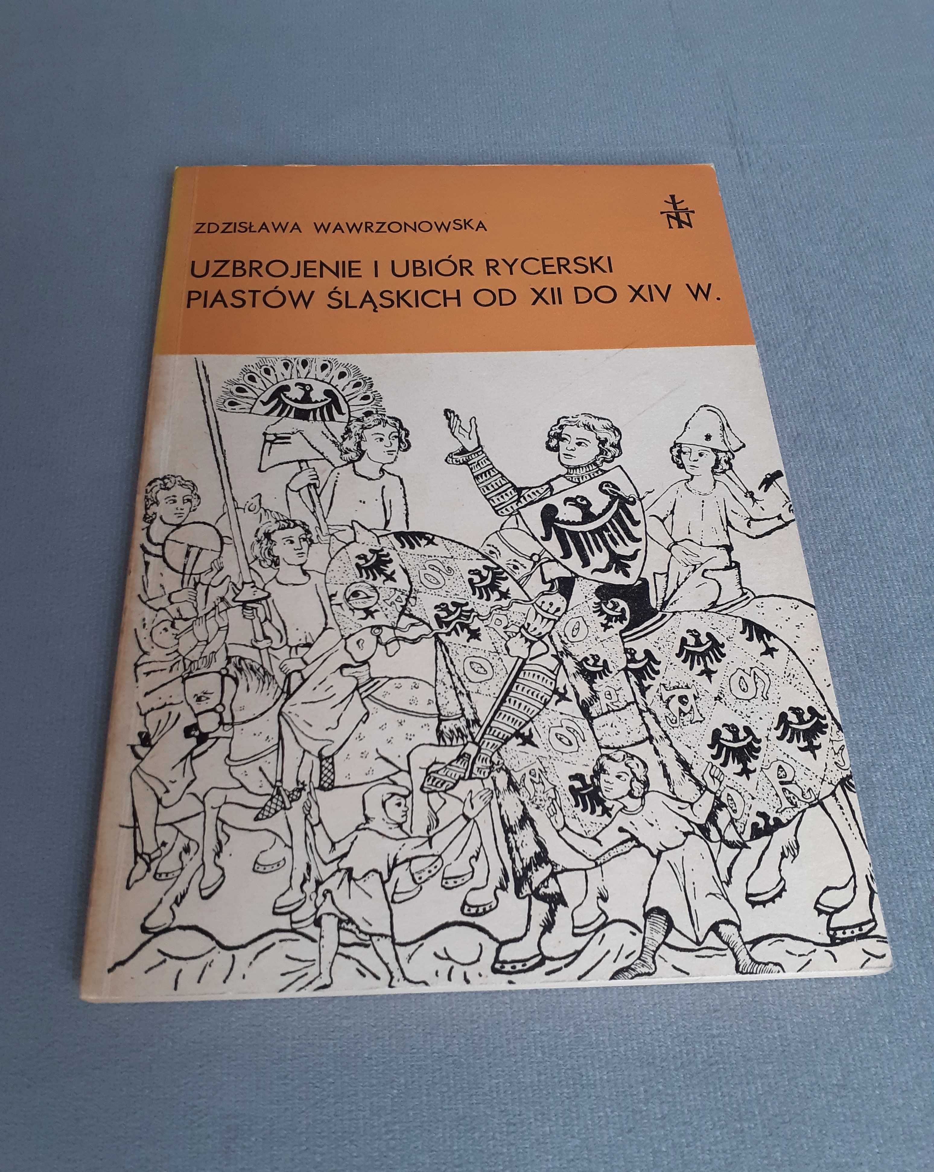 Uzbrojenie i ubiór rycerski Piastów Ślaskich od XII do XIV w.