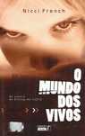 15195

O Mundo dos Vivos
de Nicci French