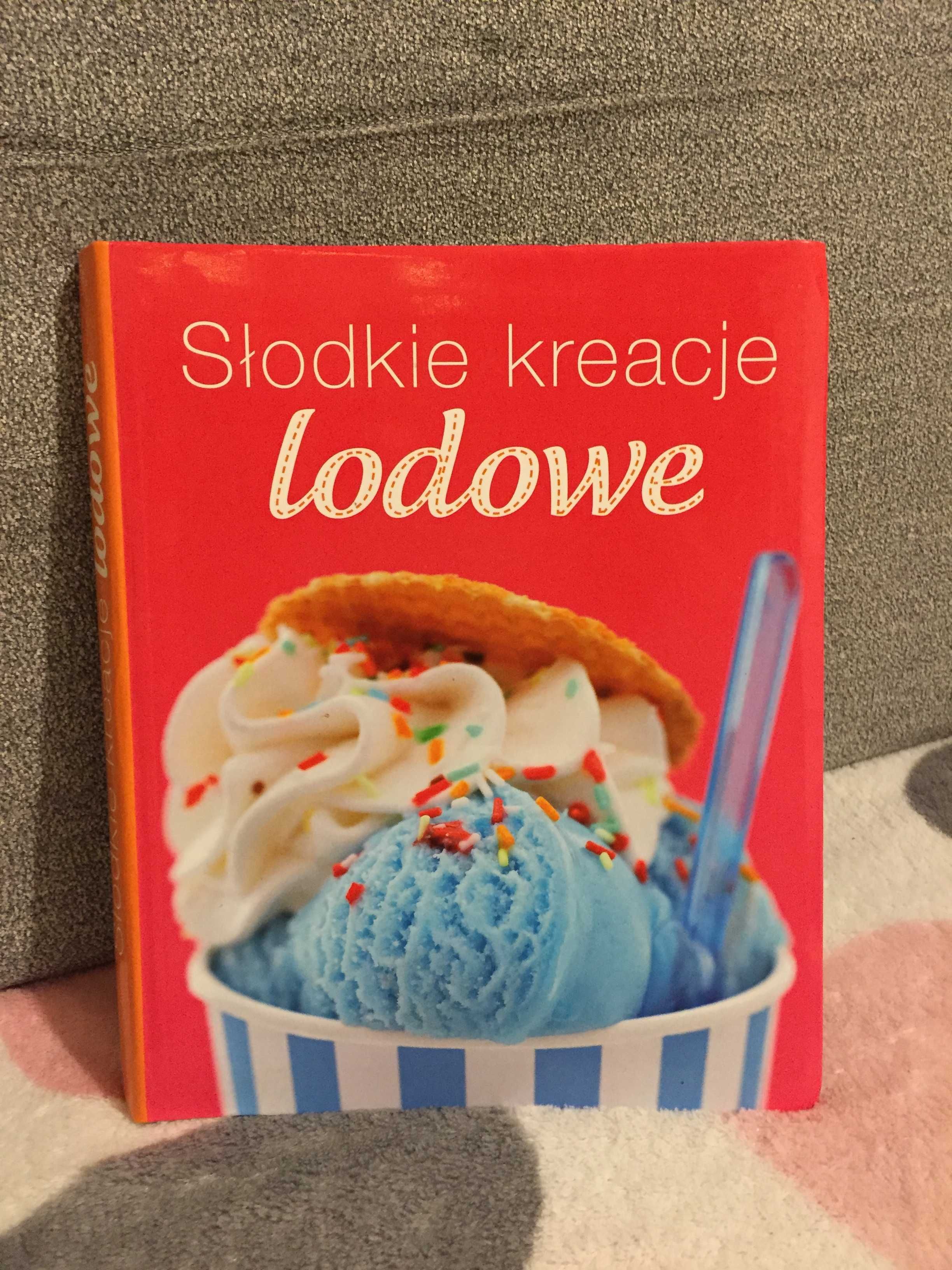 Słodkie kreacje lodowe - książka kucharska lody, desery