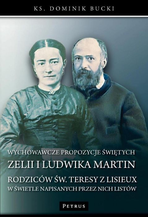 Wychowawcze propozycje świętych Zelii i Ludwika. Petrus Dominik