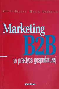 Olczak A. Urbaniak M. - Marketing B2B w praktyce gospodarczej