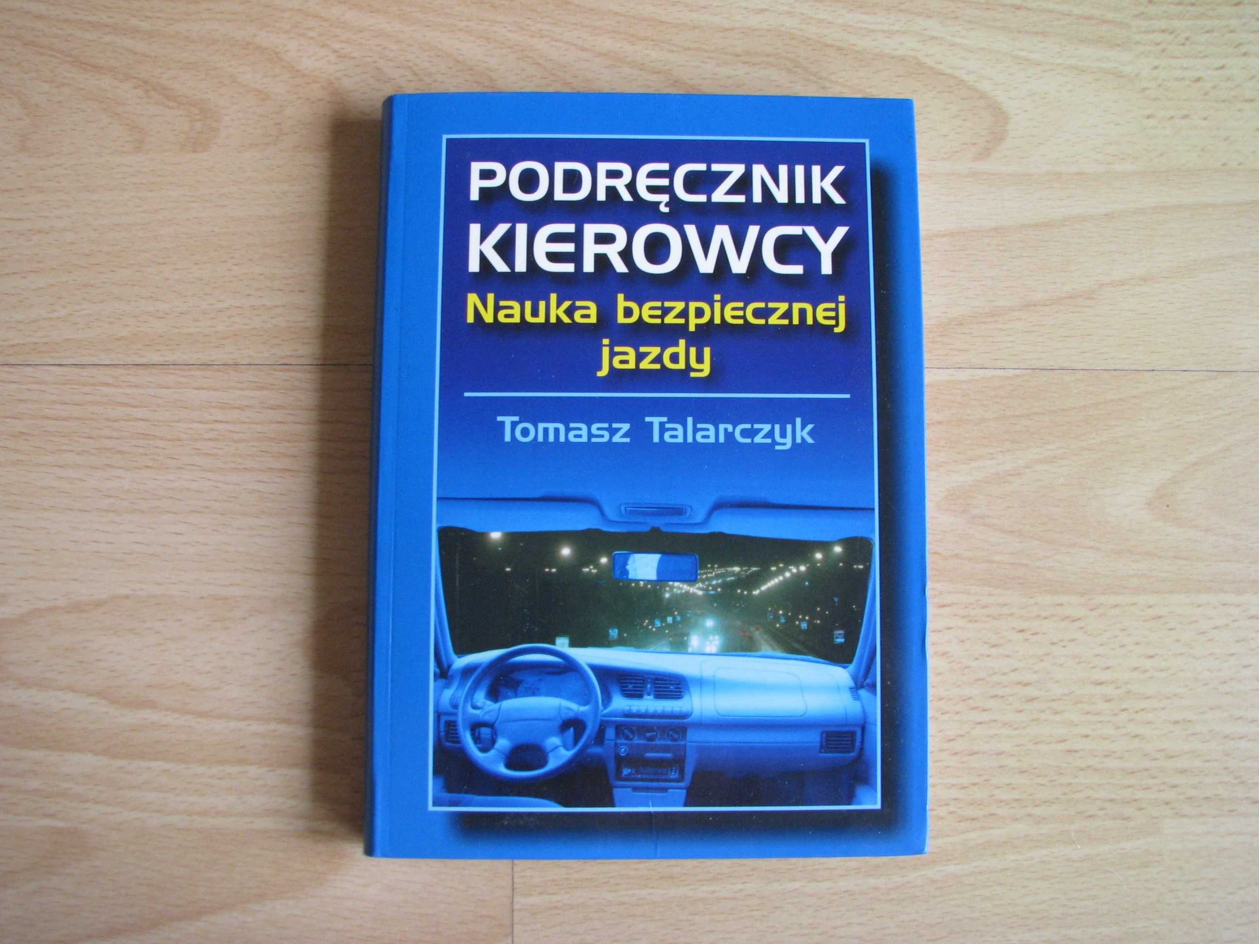 Podręcznik kierowcy. Nauka bezpiecznej jazdy – Tomasz Talarczyk