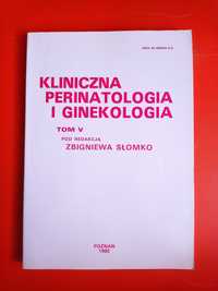 Kliniczna perinatologia i ginekologia, tom V, Zbigniew Słomko