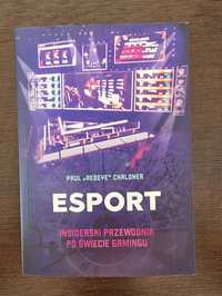 Esport. Insiderski przewodnik po świecie gamingu