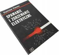 Spawanie i Zgrzewanie Elektryczne - Stanisław Piwowar