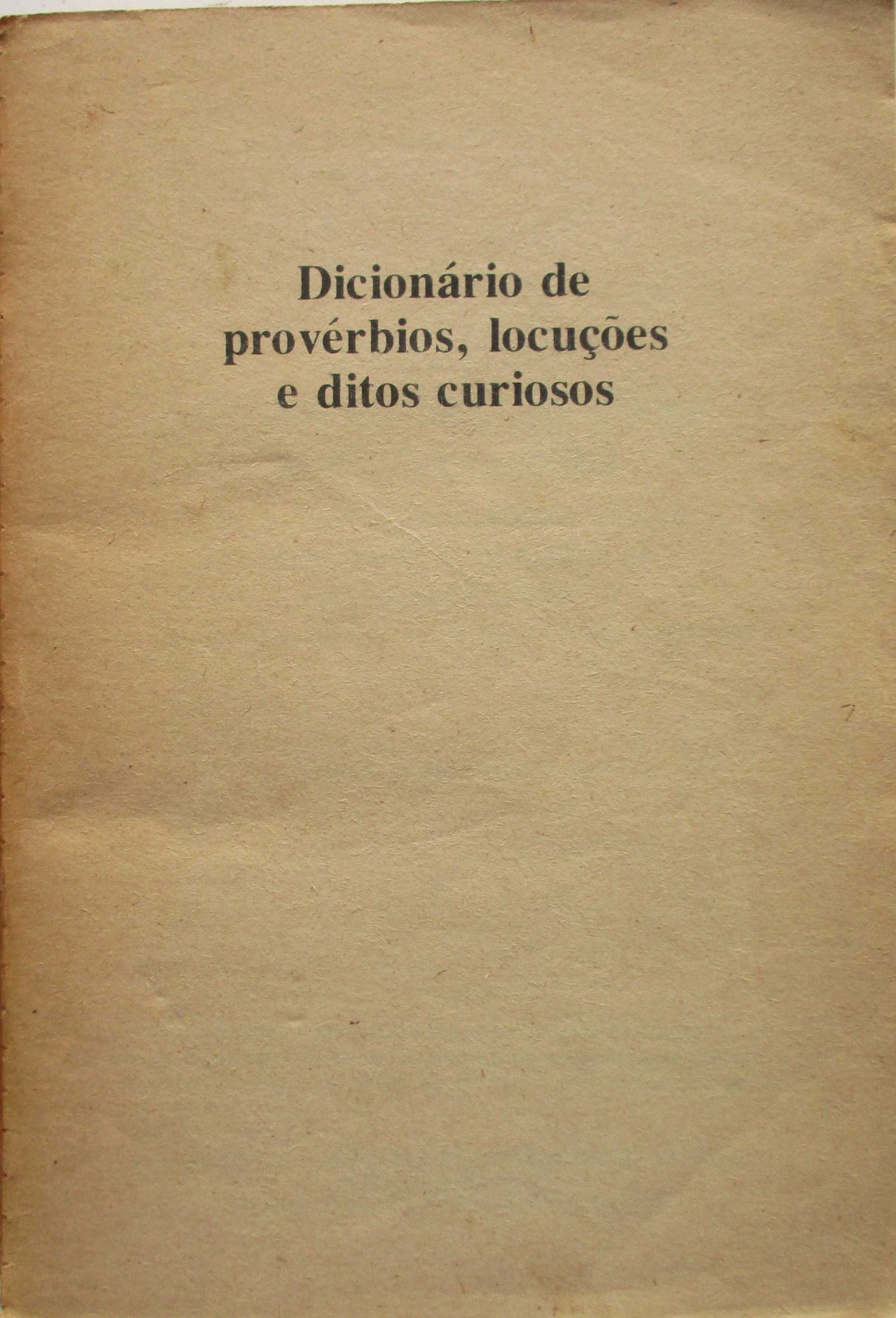 Dicionário de Provérbios, Locuções e Ditos Curiosos - - - - Dicionário