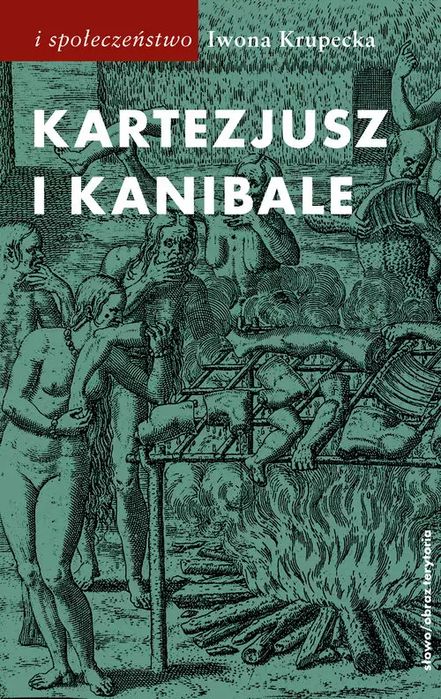 Kartezjusz I Kanibale Iwona Krupecka Nowa