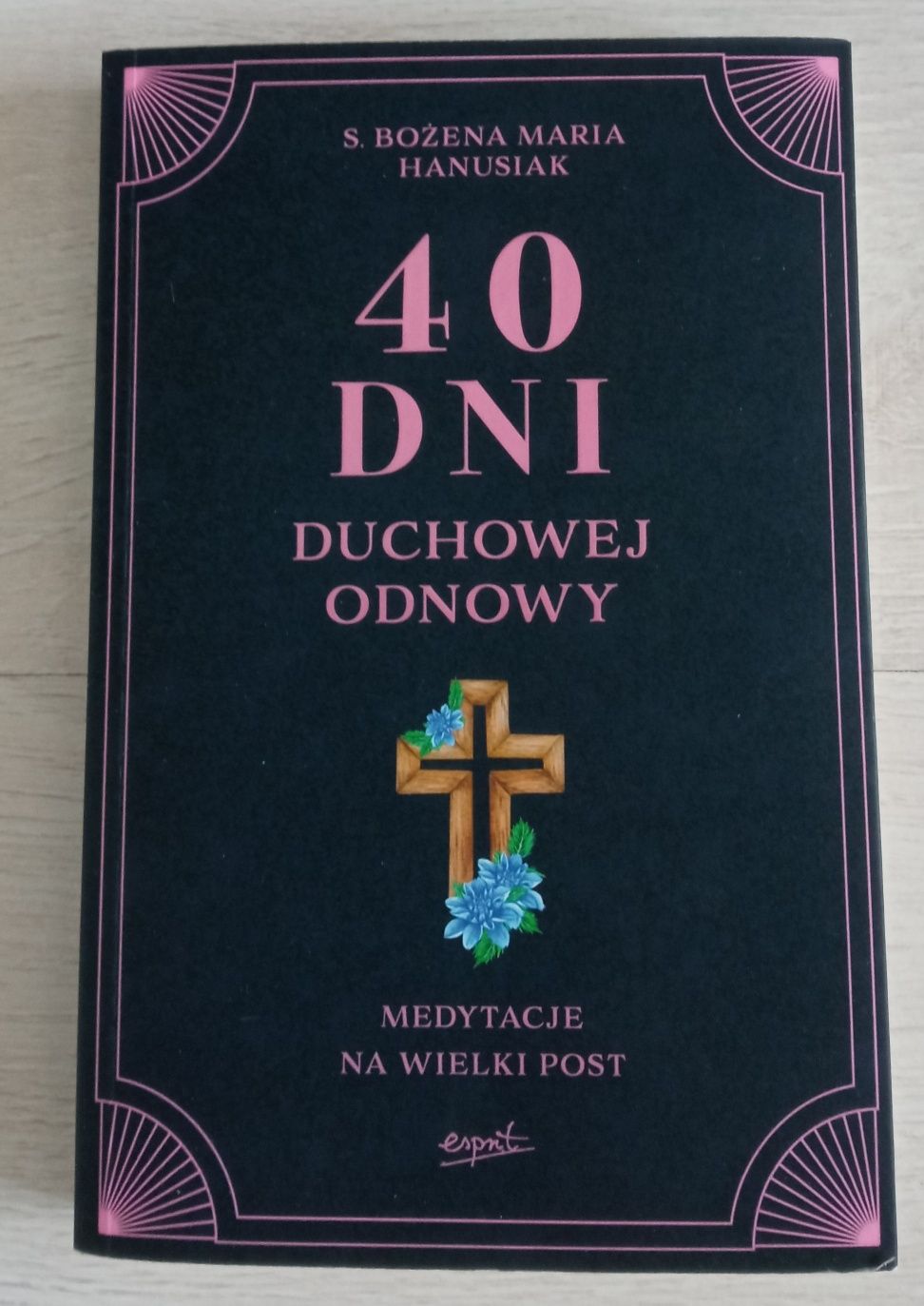 40 Dni Duchowej Odnowy - Medytacje na Wielki Post