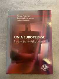 Unia Europejska Instytucje, polityki, prawo Muszyński,Harasimiuk,Koza