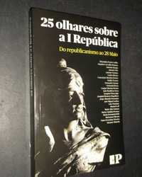 25 Olhares sobre a República-Do Republicanismo ao 28 de Maio