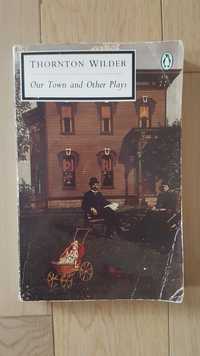Our Town and Other Plays Thornton Wilder