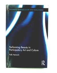 Performing Beauty in Participatory Art and Culture Falk Heinrich