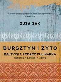 Bursztyn i żyto - Bałtycka podróż kulinarna - Zuza Zak