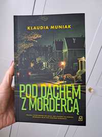 Klaudia Muniak "Pod dachem z mordercą ".