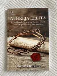 A Igreja Eleita - Douglas Baptista