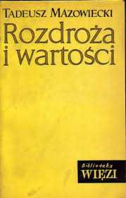 Tadeusz Mazowiecki: Rozdroża i wartości