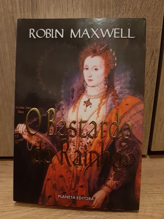 O Bastardo da Rainha * Robin Maxwell