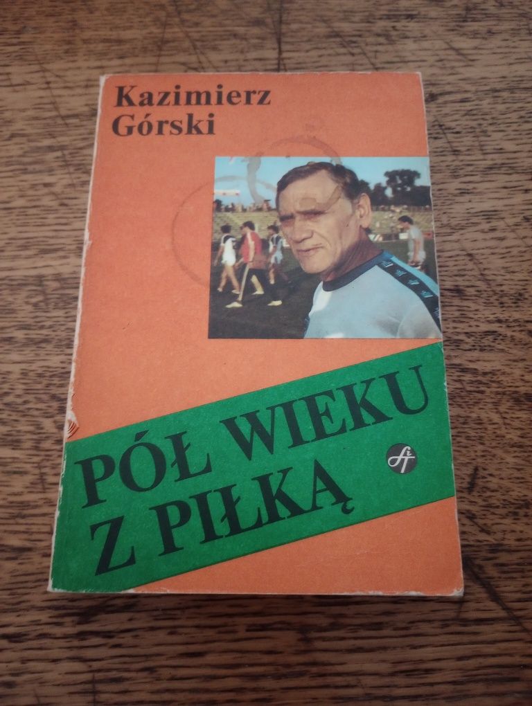 Pół wieku z piłką. Kazimierz Górski
