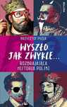 Wyszło jak zwykle... Rozbrajająca historia Polski. Bellona