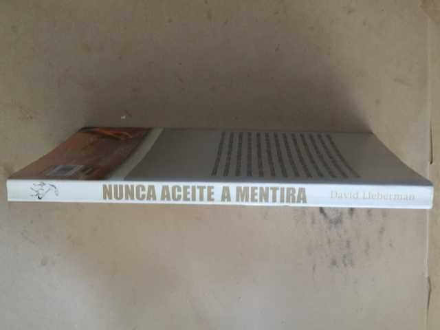 Nunca Aceite a Mentira de David J. Lieberman - 1ª Edição