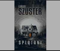 Splątani - Łukasz Szuster, sensacja, thriller.