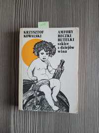 4451."Amfory,beczki,butelki.Szkice dziejów wina" K.Kowalski