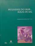 Mulheres do mar... Mãos de Sal "Matosinhos" (1ª edição)
