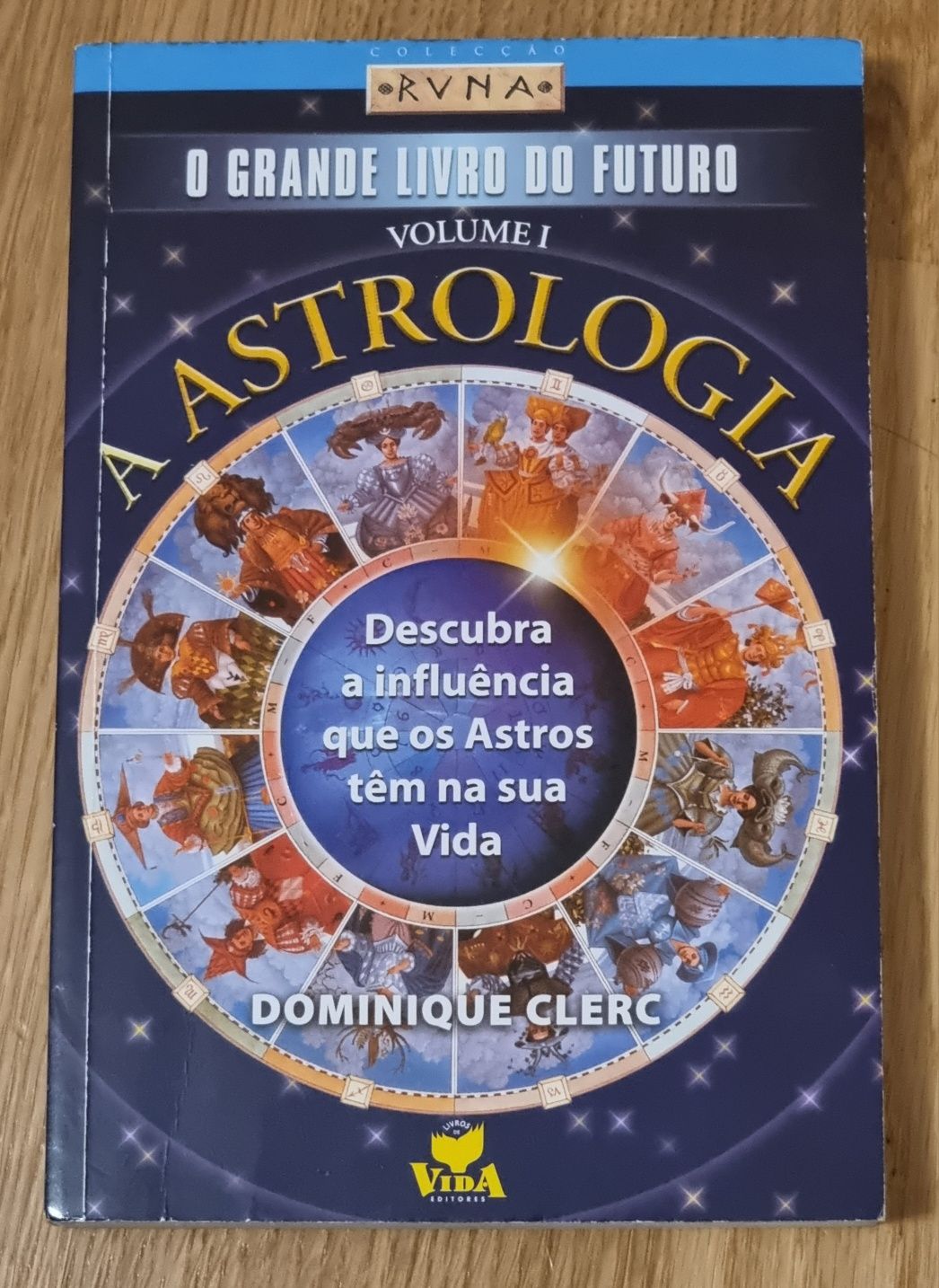 O Grande Livro do Futuro - A Astrologia - Volume I de Dominique Clerc