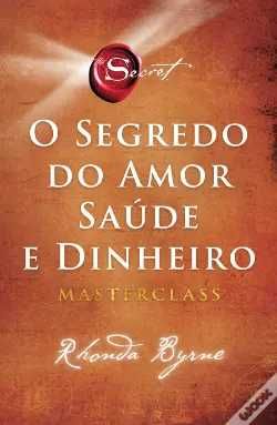 O Segredo do Amor, Saúde e Dinheiro de Rhonda Byrne (Portes grátis)