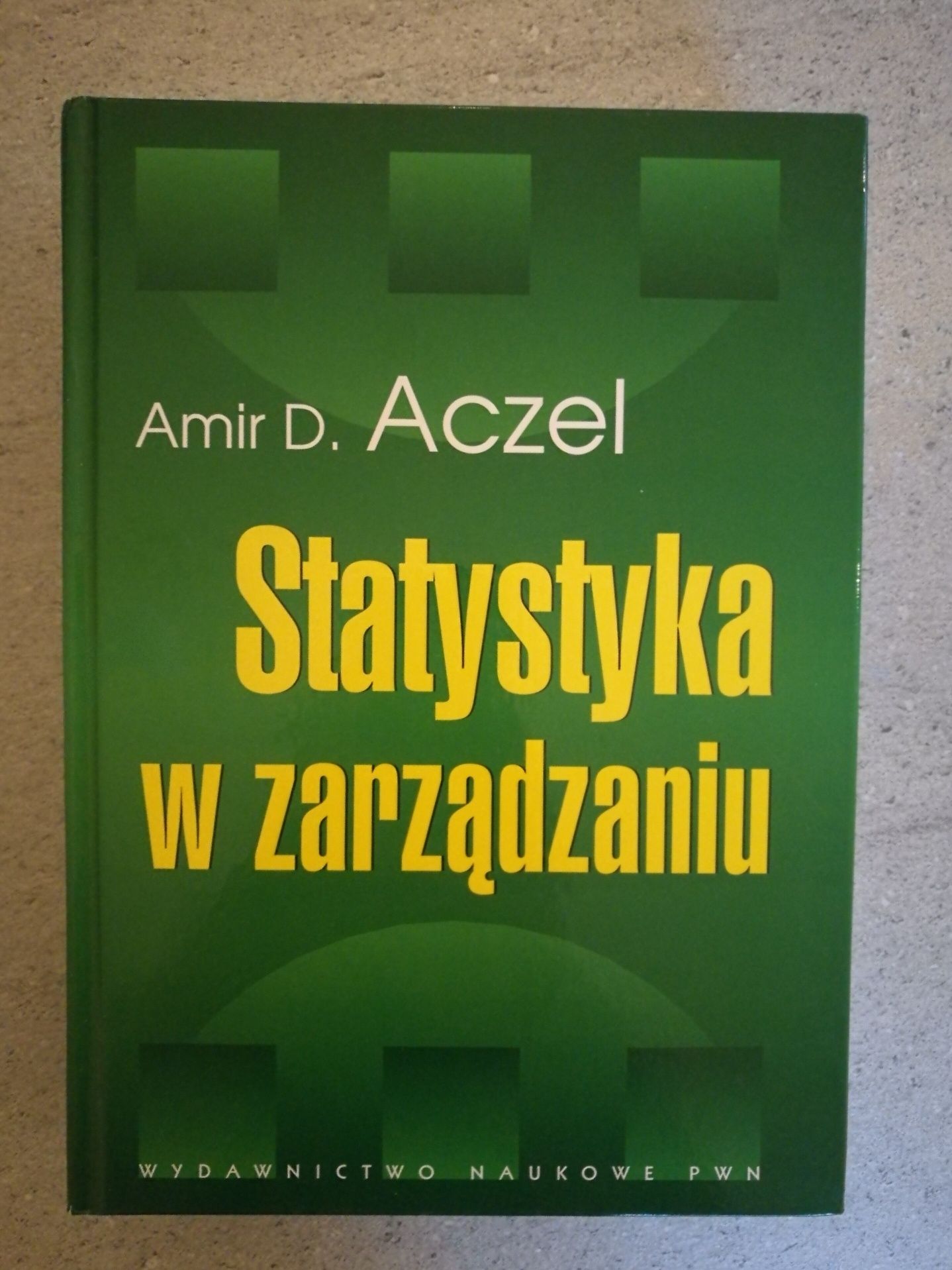 Statystyka w zarządzaniu / Amir D. Aczel