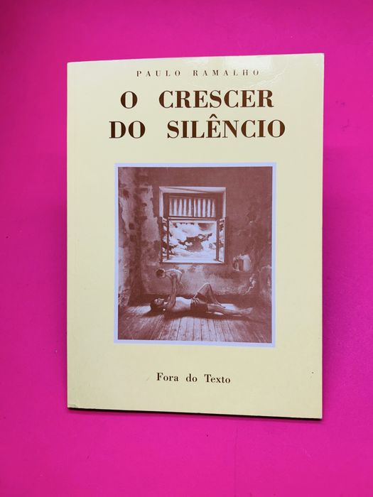 PAULO RAMALHO O CRESCER DO SILÊNCIO Fora do Texto