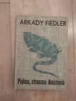 Piękna, straszna Amazonia Arkady Fiedler