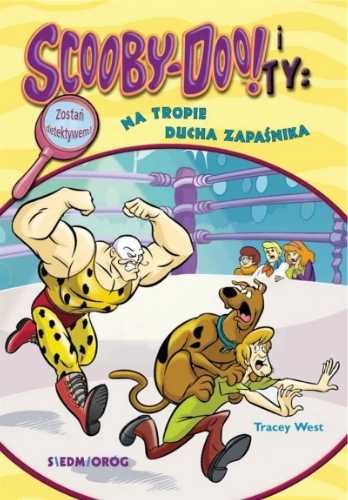 Scooby - Doo! i Ty: Na tropie Ducha Zapaśnika T.19 - Tracey West