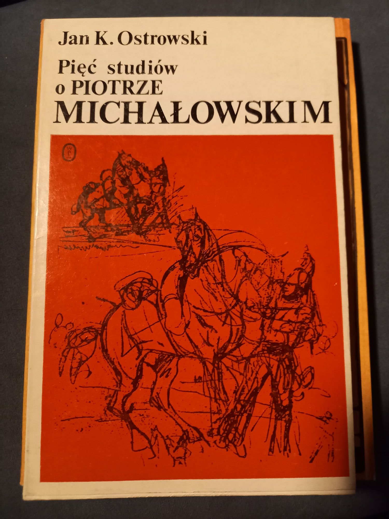 Pięć studiów o Piotrze Michałowskim. J.K. Ostrowski