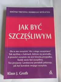 Jak być szczęśliwym Klaus J. Groth