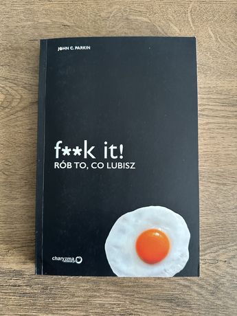 Książka „F**k it, Rób to co lubisz”