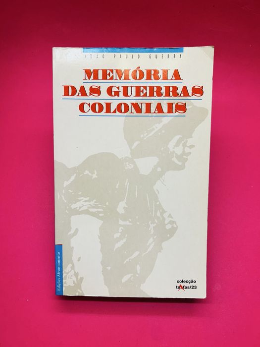 João Paulo Guerra MEMÓRIA DAS GUERRAS COLONIAIS EDIÇÕES AFRONTAMENTO
