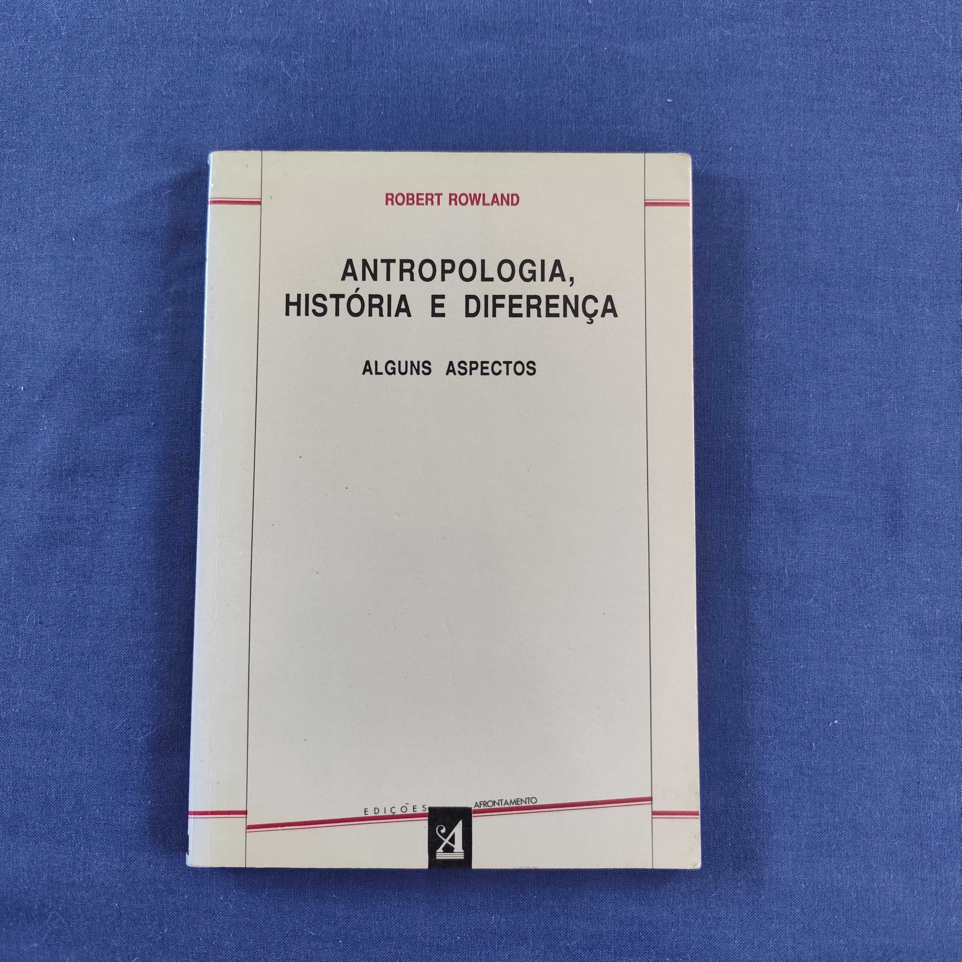 Robert Rowland - Antropologia, história e diferença - alguns aspectos