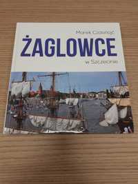 Album Żaglowce w Szczecinie. Marek Czasnojć