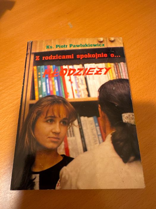 Książka Ks. Piotr Pawlukiewicz Z … spokojnie o młodzieży/rodzicach